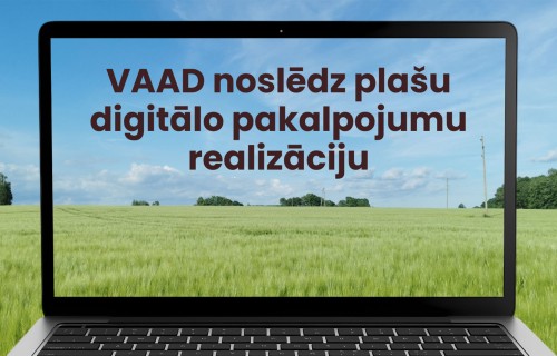 VAAD noslēdzis plašu digitālo pakalpojumu modernizāciju – lauksaimniekiem mazāk administratīvā sloga