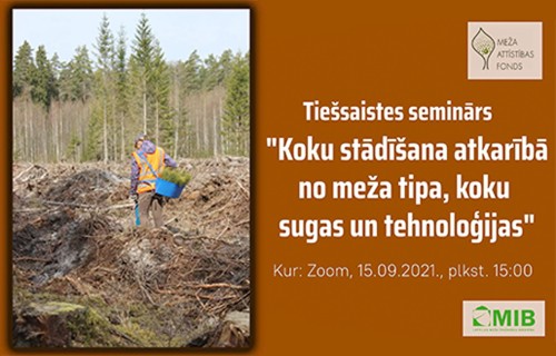 Seminārs - Koku stādīšana atkarībā no meža tipa, koku sugas un tehnoloģijas